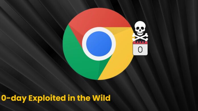 Google Chrome 0-day Vulnerability Actively Exploited in the Wild